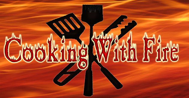 Cooking with Fire